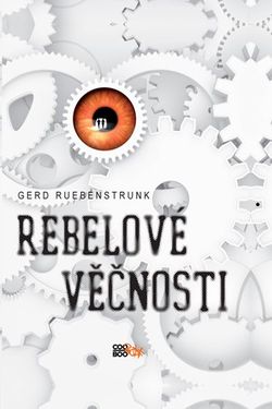 Rebelové věčnosti | Gerd Ruebenstrunk, Miroslava Mrázová