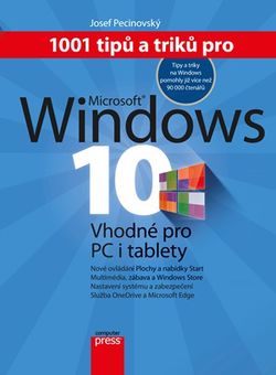 1001 tipů a triků pro Microsoft Windows 10 | Josef Pecinovský