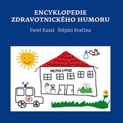 Encyklopedie zdravotnického humoru | Pavel Kasal, Štěpán Svačina