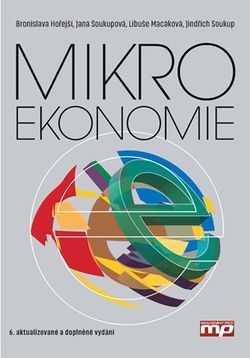 Mikroekonomie | Bronislava Hořejší, Jana Soukupová, Libuše Macáková, Jindřich Soukup
