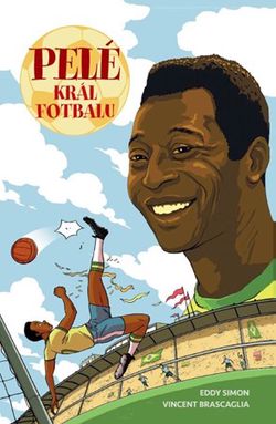 Pelé: Král fotbalu | Blanka Carriere, Eddy Simon, Vincent Brascaglia