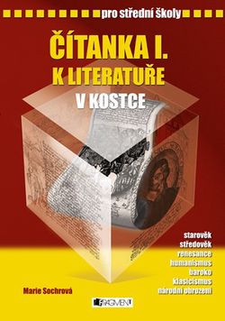 Čítanka I. k Literatuře v kostce pro SŠ | Pavel Kantorek, Marie Sochrová