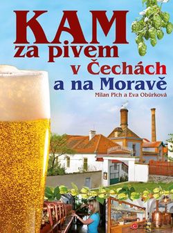 KAM za pivem v Čechách a na Moravě | Milan Plch, Eva Obůrková
