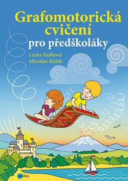 Grafomotorická cvičení pro předškoláky | Miroslav Růžek, Lenka Košková