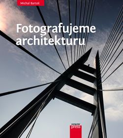 Fotografujeme architekturu | Michal Bartoš