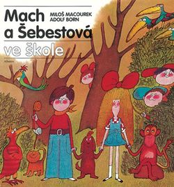 Mach a Šebestová ve škole | Miloš Macourek, Adolf Born, Oldřich Pošmurný