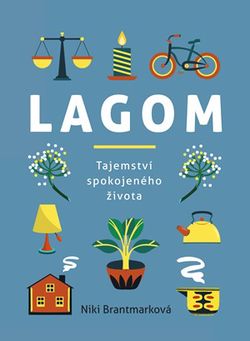 Lagom – tajemství spokojeného života | Niki Brantmarková