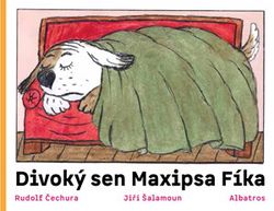 Divoký sen maxipsa Fíka | Rudolf Čechura, Jiří Šalamoun, Luboš Drtina