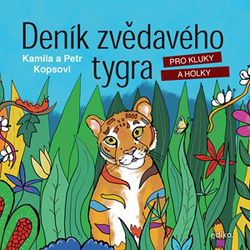 Deník zvědavého tygra | Kamila Kopsová, Petr Kops, Kateřina Šturmová