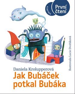 Jak Bubáček potkal Bubáka | Pavel Hrach, Daniela Krolupperová, Lucie Dvořáková-Liberdová, Lenka Jasanská