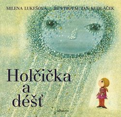 Holčička a déšť | Milena Lukešová, Jan Kudláček