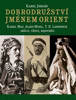 Dobrodružství jménem Orient | Karel Deniš, Karel Jordán