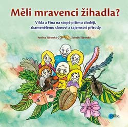 Měli mravenci žihadla? | Pavlína Táborská, Zdeněk Táborský