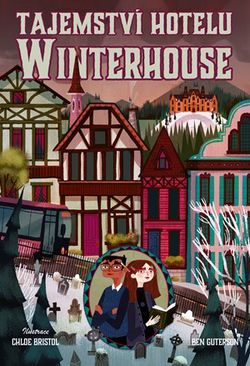 Tajemství hotelu Winterhouse | Ben Guterson, Chloe Bristol, Eva Kadlecová