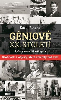 Géniové XX. století | Karel Pacner, Jiří Grygar