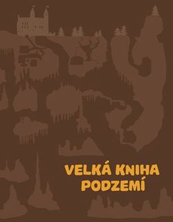 Velká kniha podzemí | Štěpánka Sekaninová, Marta Daeuble