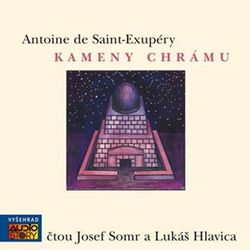 Kameny chrámu  (audiokniha)  | Antoine de Saint-Exupéry, Lukáš Hlavica, Josef Somr