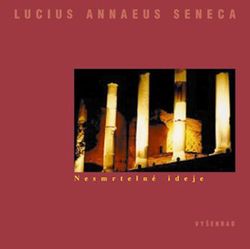 Nesmrtelné ideje | Lucius Annaeus Seneca