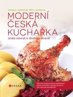 Moderní česká kuchařka | Monika Lazarová, Věra Lazarová