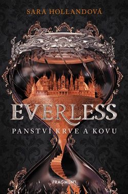 Everless - Panství krve a kovu | Sara Hollandová, Pavla Kubešová