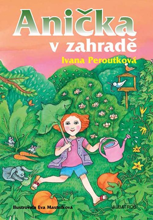 Anička v zahradě | Ivana Peroutková, Oldřich Pošmurný, Eva Mastníková