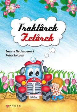 Traktůrek Zetůrek | Zuzana Neubauerová, Petra Šolcová