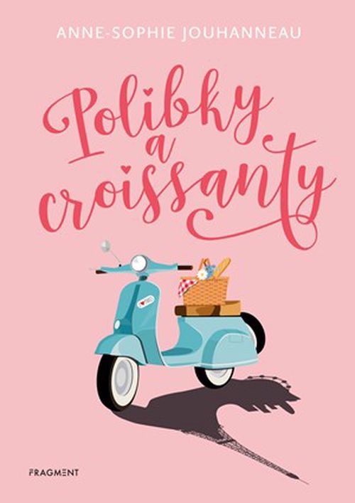 Polibky a croissanty | Anne-Sophie Jouhanneau, Anna Křížková
