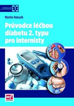 Průvodce léčbou diabetu 2. typu pro internisty | Martin Haluzík