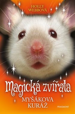 Magická zvířata - Myšákova kuráž | Holly Webbová, Alžběta Kalinová