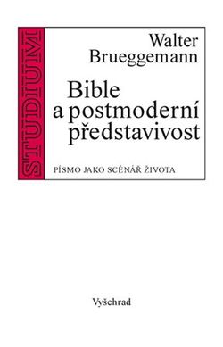 Bible a postmoderní představivost | Walter Brueggemann