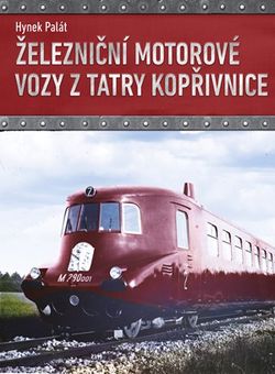 Železniční motorové vozy z Tatry Kopřivnice | Hynek Palát