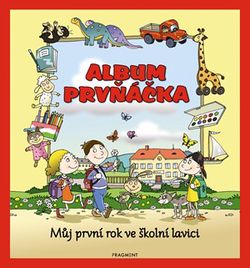 Album prvňáčka – Můj první rok ve školní lavici | Josef Pospíchal