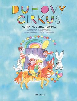 Duhový cirkus | Olga Franzová, Petra Neomillnerová, Šimon Sedláček, Štěpán Uhlíř