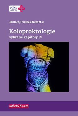 Koloproktologie Vybrané kapitoly IV | František Antoš, Jiří Hoch