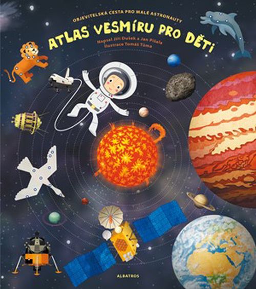 Atlas vesmíru pro děti | Jiří Dušek, Jan Píšala, Tomáš Tůma, Pavla Kleinová