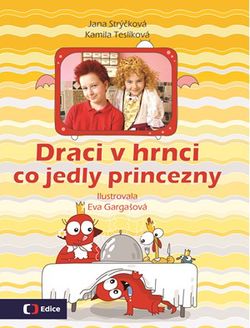 Draci v hrnci - Co jedly princezny | Kamila Teslíková, Jana Strýčková, Eva Gargašová