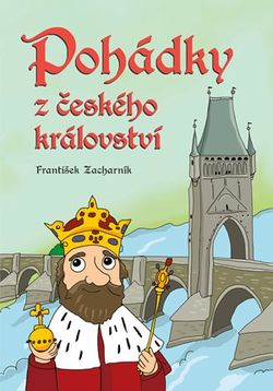 Pohádky z českého království | František Zacharník, Petra Hauptová Řezníčková