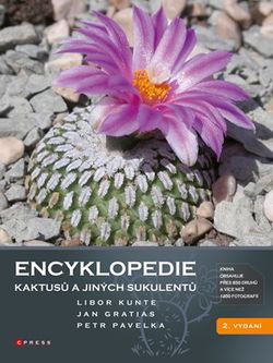 Encyklopedie kaktusů a jiných sukulentů | Libor Kunte, Jan Gratias, Petr Pavelka
