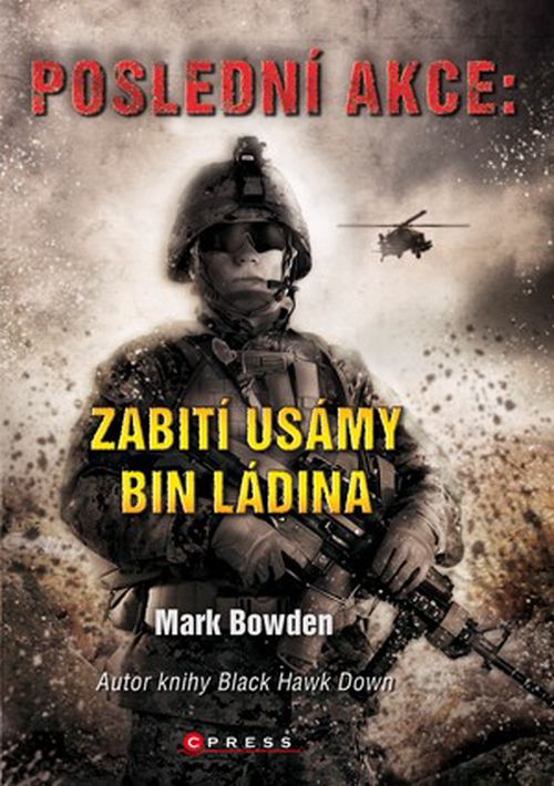 Poslední akce: Zabití Usámy bin Ládina | Mark Bowden