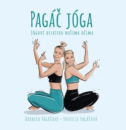Pagáč jóga | Daniela Pavlíková, Patricie Pagáčová, Patricie Pagáčová, Barbora Pagáčová, Barbora Pagáčová