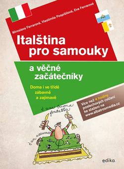 Italština pro samouky a věčné začátečníky | Eva Ferrarová, Miroslava Ferrarová, Vlastimila Pospíšilová