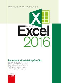 Microsoft Excel 2016 Podrobná uživatelská příručka | Květuše Sýkorová, Pavel Simr, Jiří Barilla