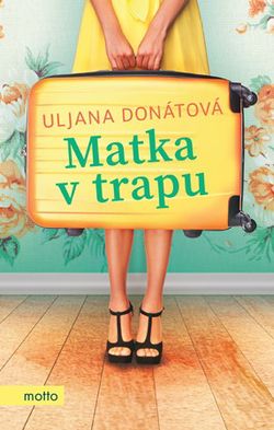 Matka v trapu | Uljana Donátová