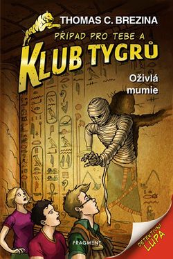 Klub Tygrů - Oživlá mumie | Thomas CBrezina, Dagmar Steidlová