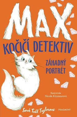 Max – kočičí detektiv: Záhadný portrét | Vojtěch Ettler, Sarah Todd Taylor
