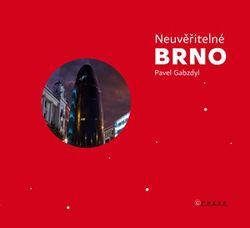Neuvěřitelné Brno | Pavel Gabzdyl