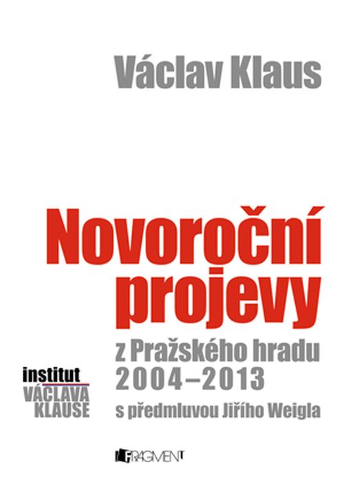 Václav Klaus – Novoroční projevy z Pražského hradu 2004-2013 | Václav Klaus, Jiří Weigl