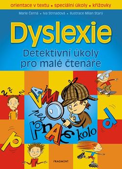 Dyslexie – Detektivní úkoly pro malé čtenáře | Markéta Vydrová, Milan Starý, Marie Černá, Iva Strnadová