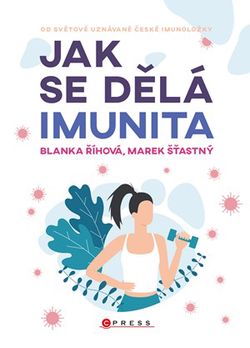 Jak se dělá imunita | Blanka Říhová, Marek Šťastný