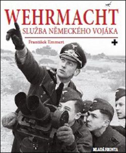 Wehrmacht: služba německého vojáka | František Emmert
